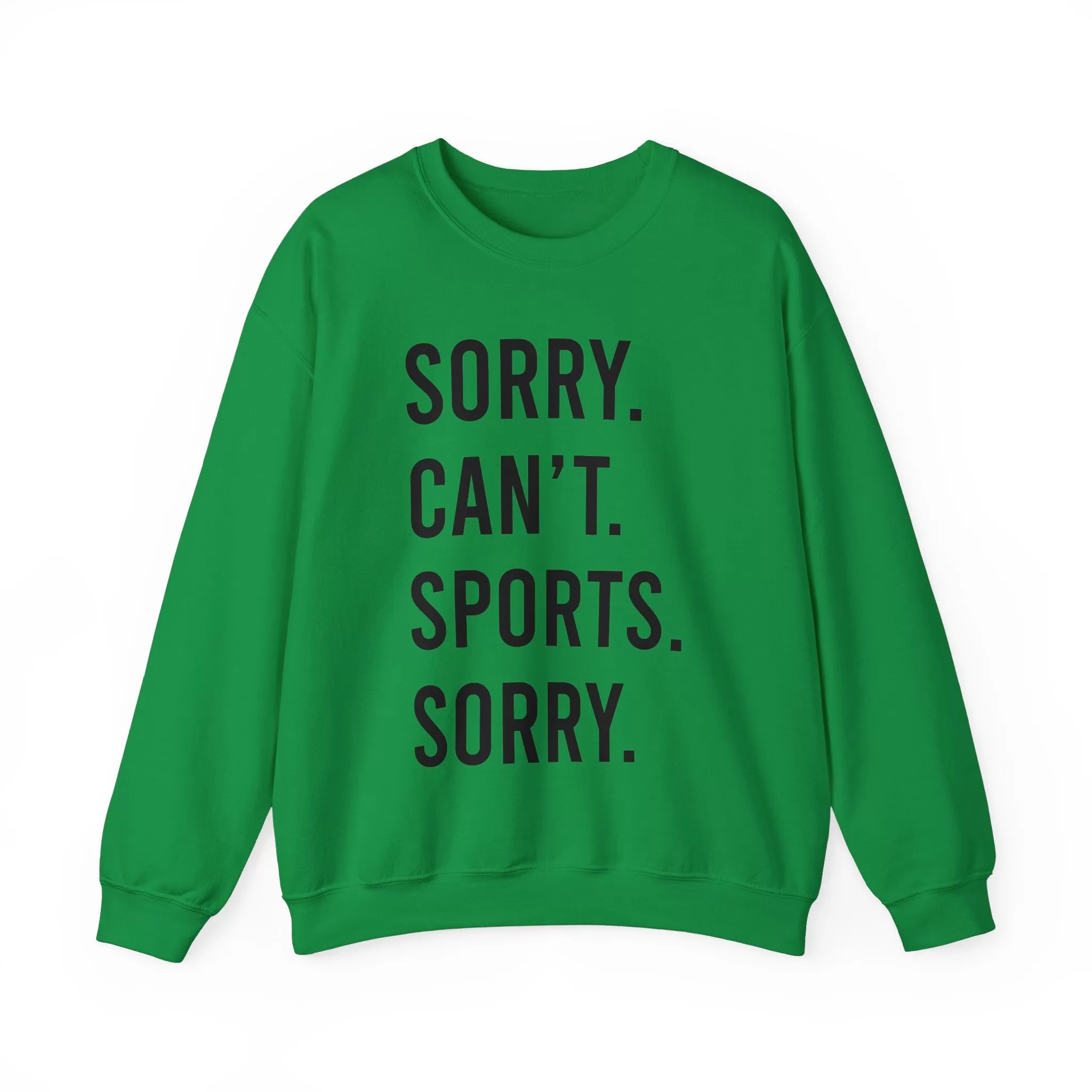 Sorry. Can't. Sports. Sorry. Sweatshirt